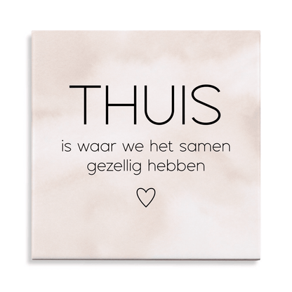 Tegeltje met tekst - Thuis is waar we het gezellig hebben - 6 kleuren