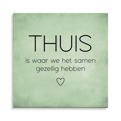 Tegeltje met tekst - Thuis is waar we het gezellig hebben - 6 kleuren