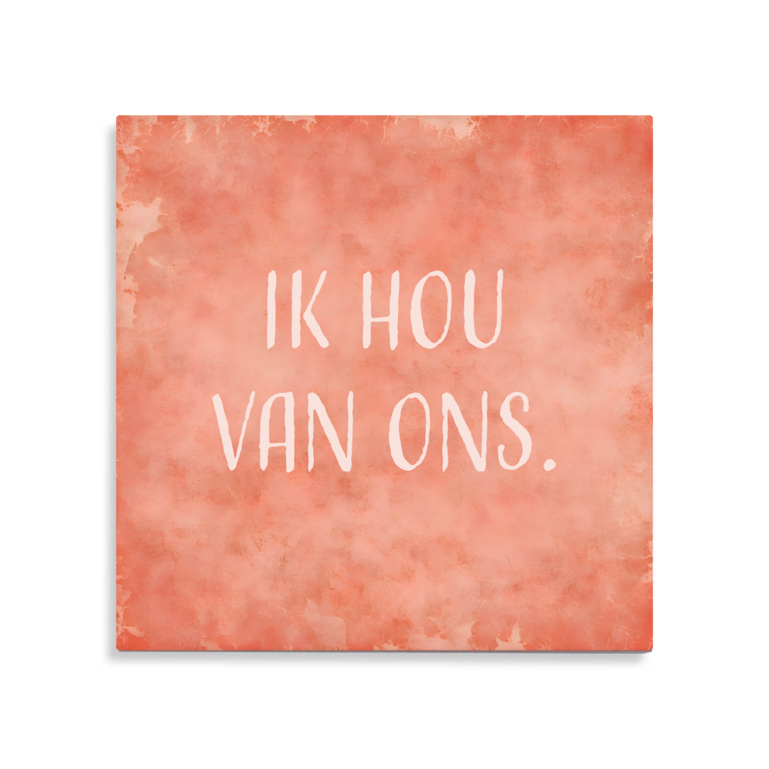 Tegeltje met tekst - ik hou van ons - 9 kleuren